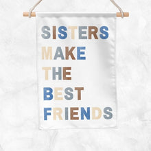 Load image into Gallery viewer, Sisters Make The Best Friends Banner (Blue)
