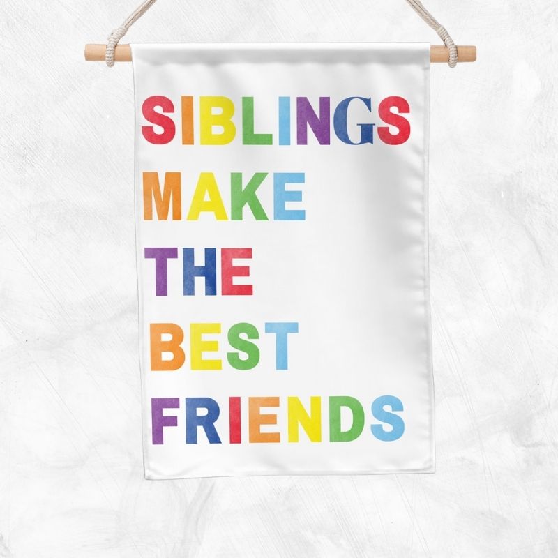 Siblings Make The Best Friends Banner (Rainbow)